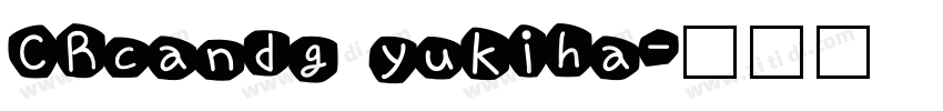 CRcandg yukiha字体转换